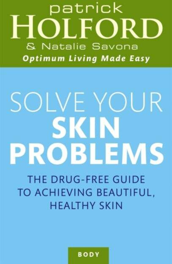 Solve Your Skin Problems av Patrick Holford, Natalie Savona