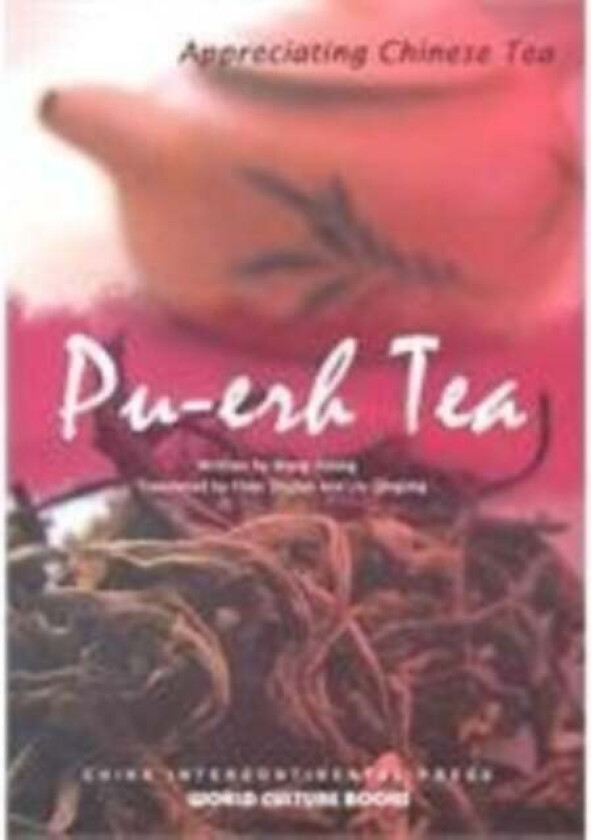 Pu-erh Tea - Appreciating Chinese Tea series av Wang Jidong