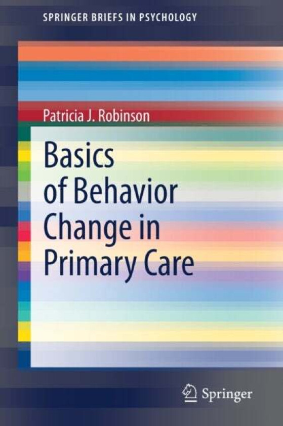 Basics of Behavior Change in Primary Care av Patricia J. Robinson
