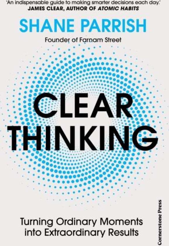 Clear Thinking av Shane Parrish