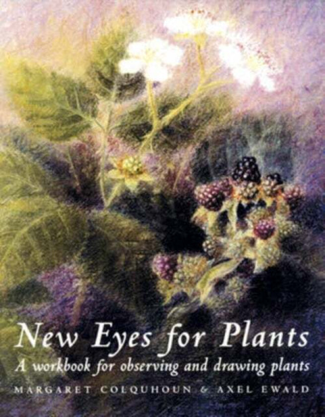 New Eyes for Plants av Margaret Colquhoun, Axel Ewald