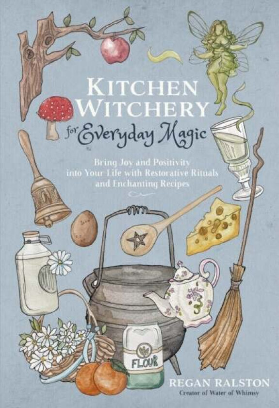 Kitchen Witchery for Everyday Magic av Regan Ralston