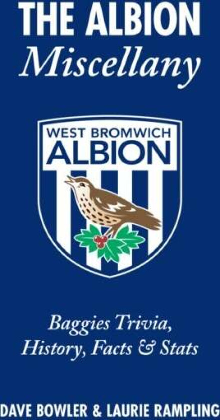 The Albion Miscellany (West Bromwich Albion FC) av Dave Bowler, Laurie Rampling