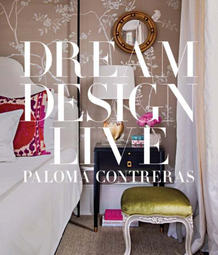 Dream. Design. Live. av Paloma Contreras