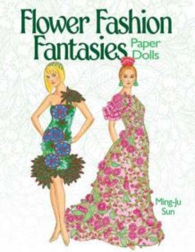 Flower Fashion Fantasies Paper Dolls av Ming-Ju Sun