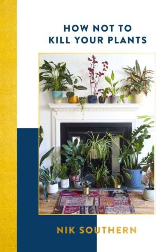 How Not To Kill Your Plants av Nik Southern