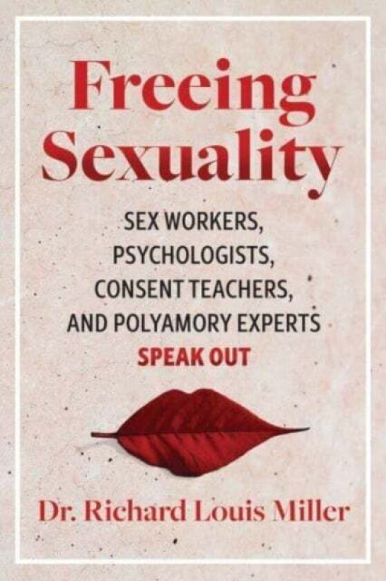 Freeing Sexuality av Dr. Richard Louis Miller