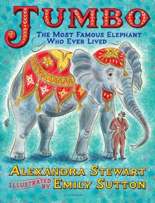 Jumbo: The Most Famous Elephant Who Ever Lived av Alexandra Stewart