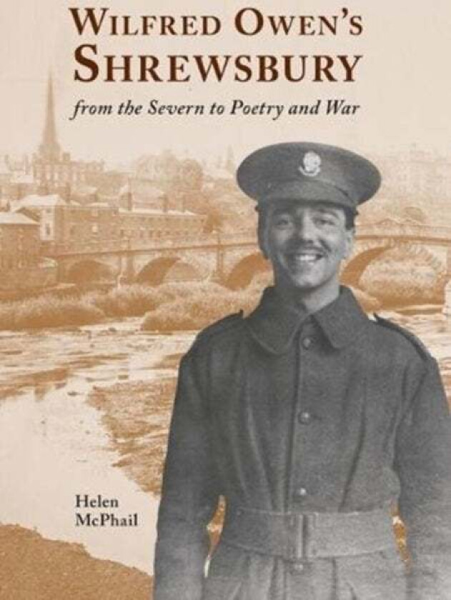 Wilfred Owen's Shrewsbury av Helen McPhail