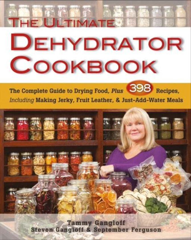 Ultimate Dehydrator Cookbook av Tammy Gangloff, Steven Gangloff, September Ferguson