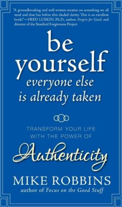 Be Yourself, Everyone Else is Already Taken av Mike Robbins