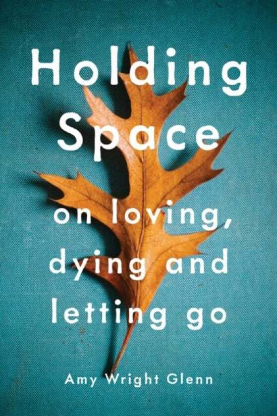 Holding Space av Amy Wright Glenn