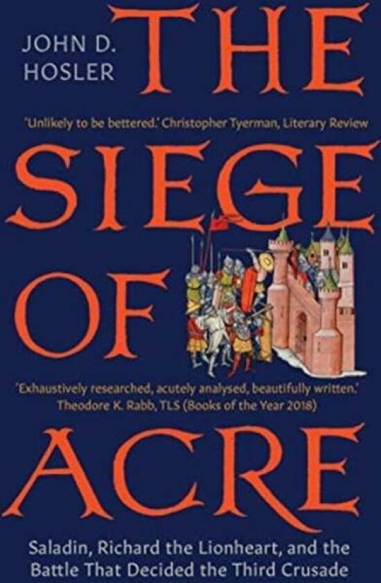 The Siege of Acre, 1189-1191 av John D. Hosler
