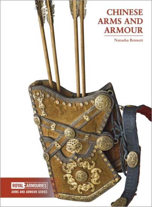 Chinese Arms and Armour av Natasha Bennett