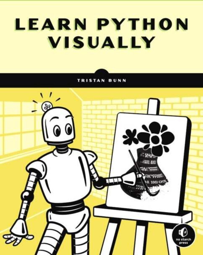 Learn Python Visually av Tristan Bunn