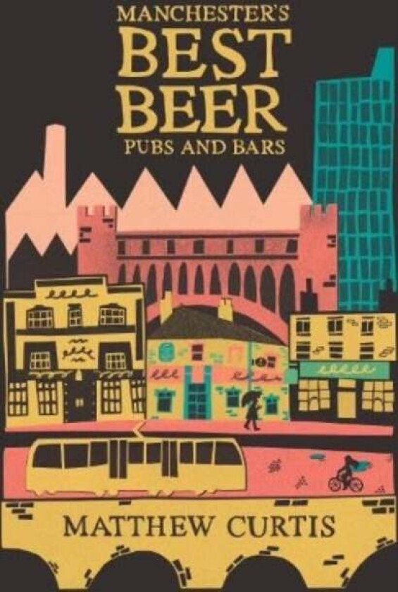 Manchester's Best Beer Pubs and Bars av Matthew Curtis