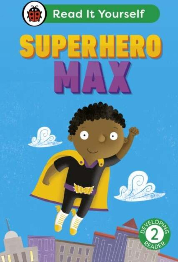Superhero Max: Read It Yourself - Level 2 Developing Reader Av Ladybird