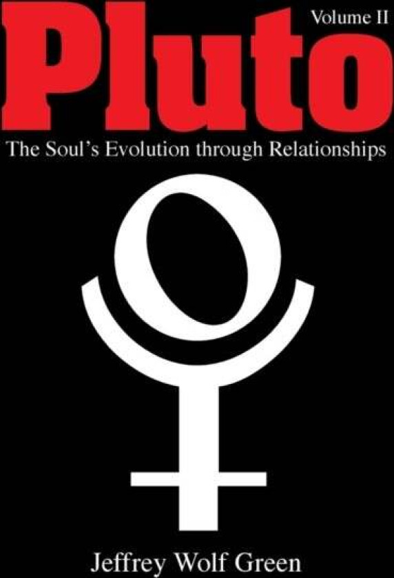 Pluto Volume 2: The Soul's Evolution Through Relationships av Jeffrey Wolf Green