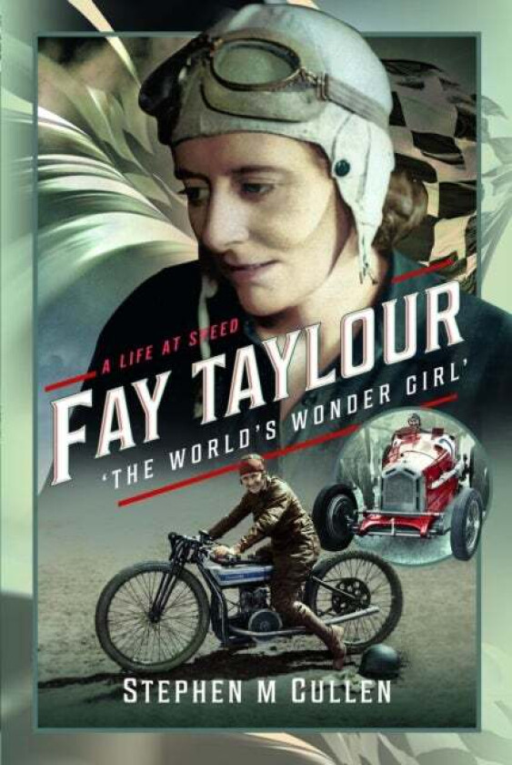 Fay Taylour, 'The World's Wonder Girl' av Stephen M Cullen