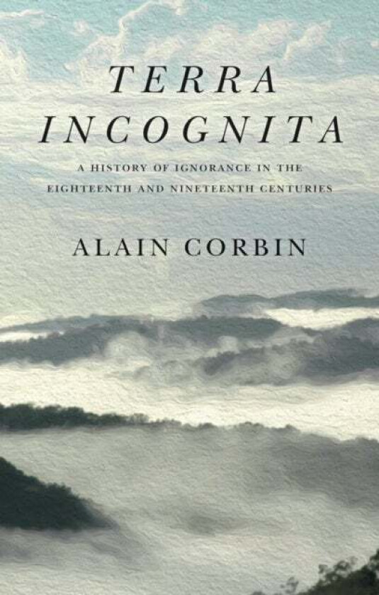 Terra Incognita av Alain (University of Paris I) Corbin