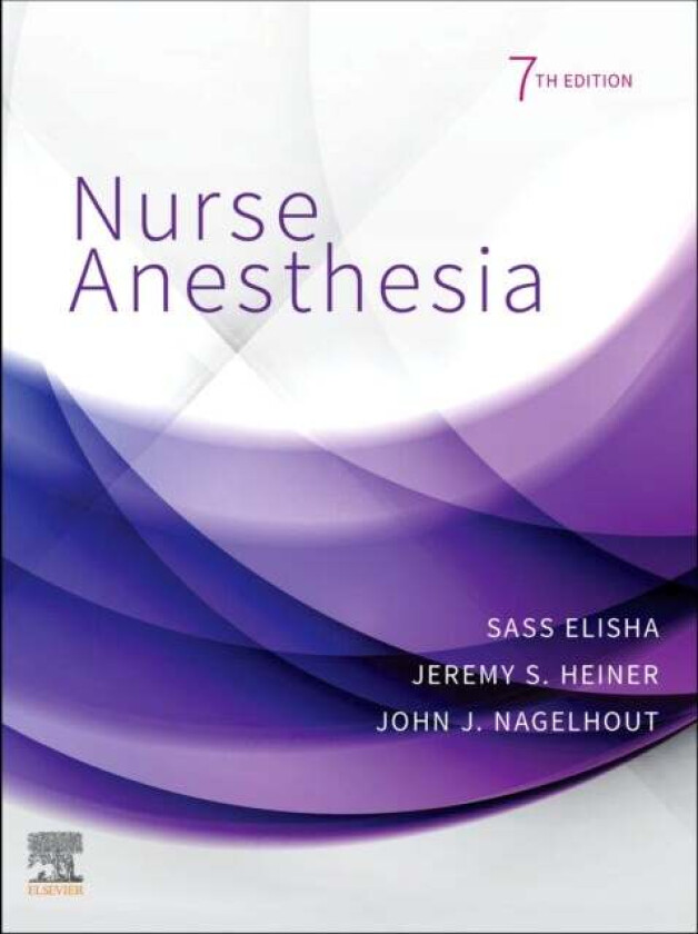 Nurse Anesthesia av Sass (Assistant Director Kaiser Permanente School of Anesthesia Pasadena California) Elisha, Jeremy S Heiner, John J. (Director Sc