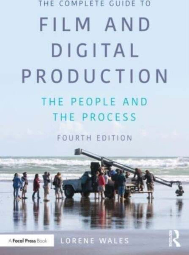 The Complete Guide to Film and Digital Production av Lorene (Liberty USA) Wales