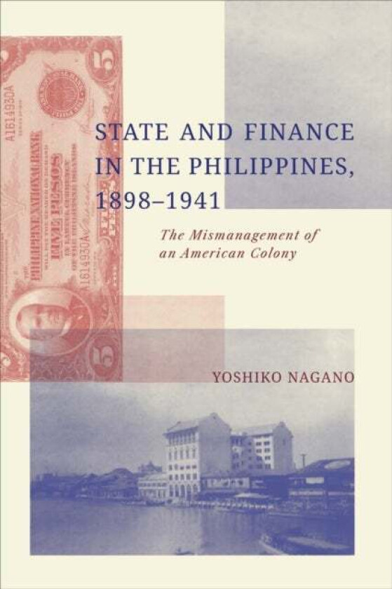 State and Finance in the Philippines, 1898-1941 av Yoshiko Nagano