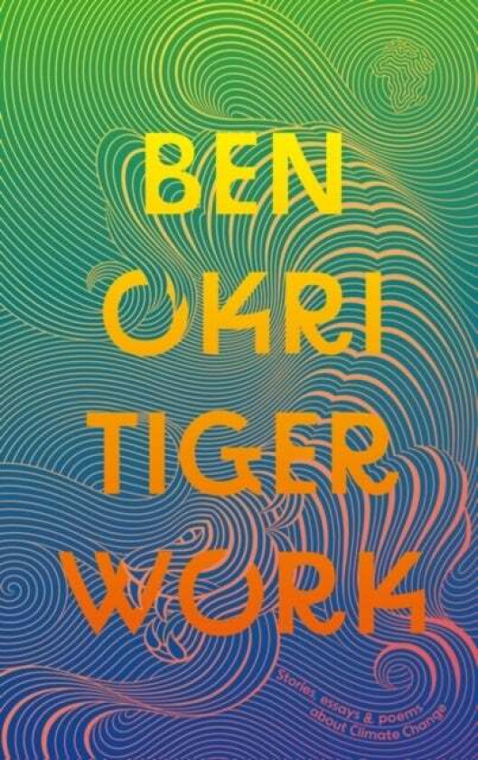 Tiger Work av Ben Okri