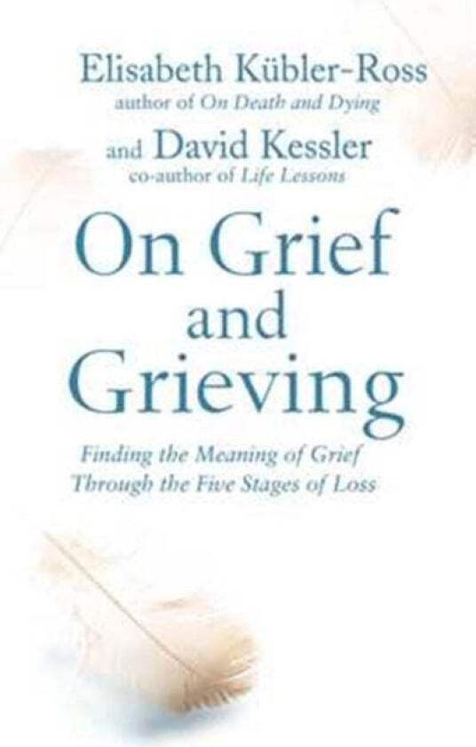 On Grief and Grieving av David Kessler Elisabeth Kubler-Ross