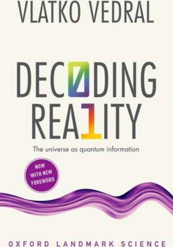 Decoding Reality av Vlatko (Professor of Quantum Information University of Oxford and Professor of Physics National University of Singapore) Vedral