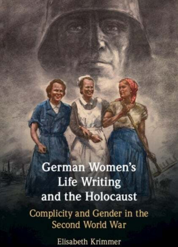 German Women's Life Writing and the Holocaust av Elisabeth (University of California Davis) Krimmer