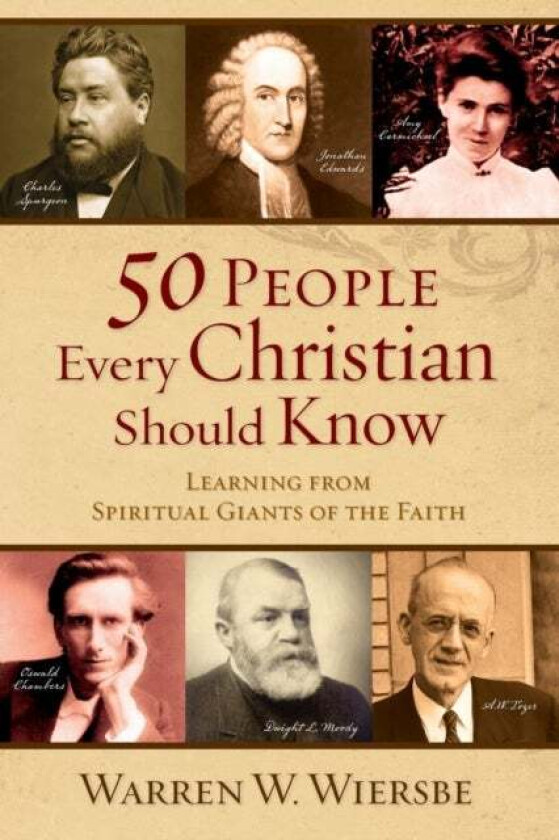 50 People Every Christian Should Know - Learning from Spiritual Giants of the Faith av Warren W. Wiersbe