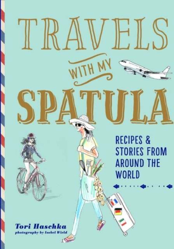 Travels with My Spatula av Tori Haschka