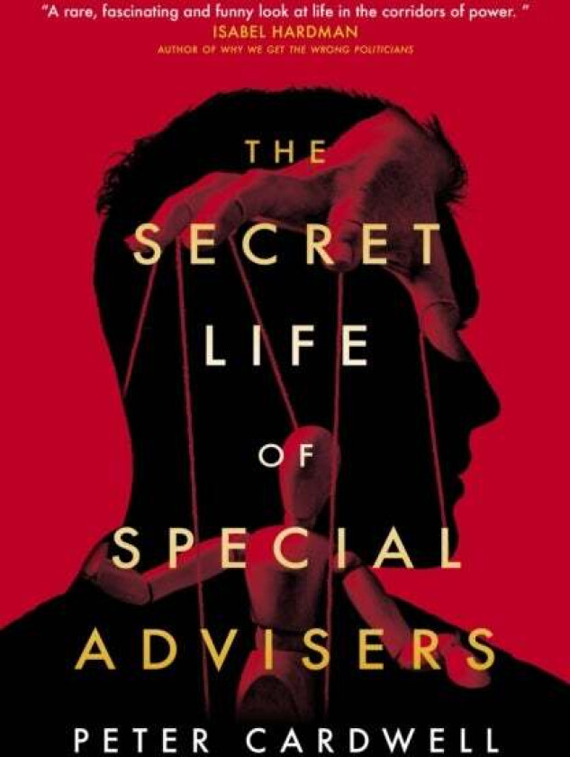 The Secret Life of Special Advisers av Peter Cardwell