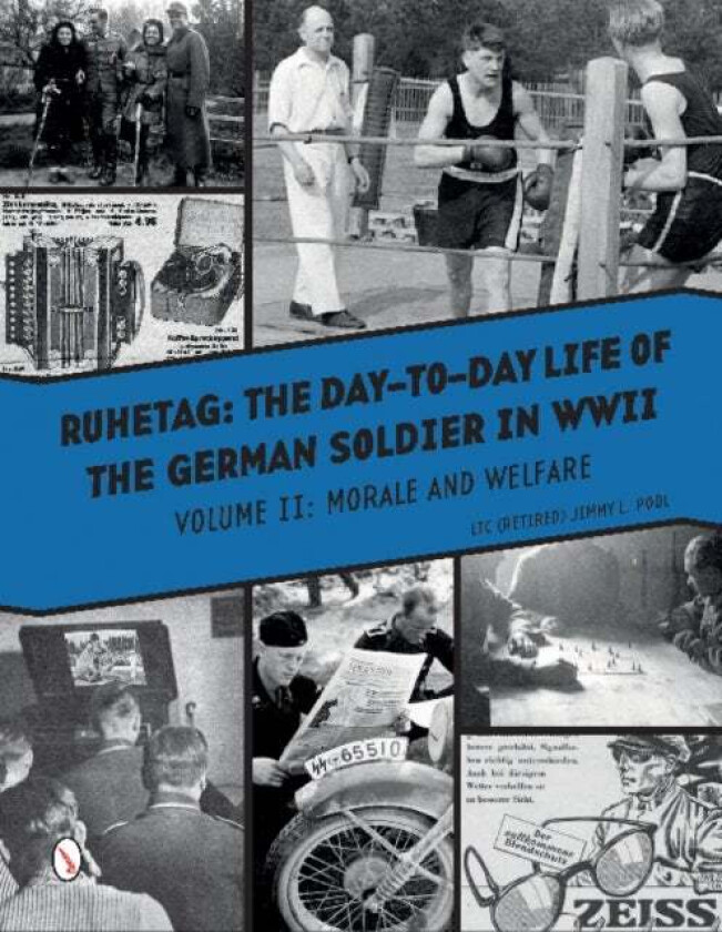 Ruhetag, The Day to Day Life of the German Soldier in WWII av Jimmy L. Pool