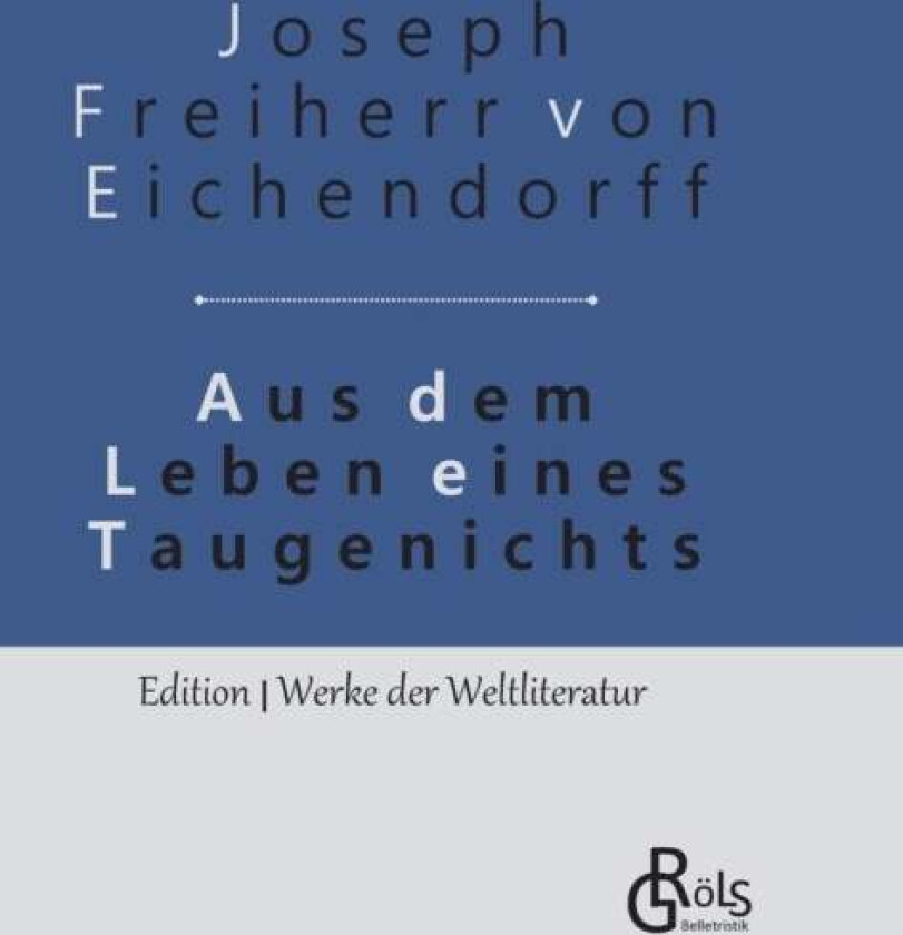 Aus dem Leben eines Taugenichts av Joseph Freiherr Von Eichendorff