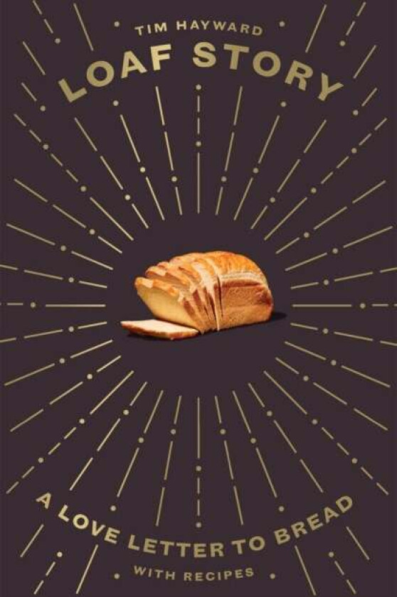 Loaf Story av Tim Hayward