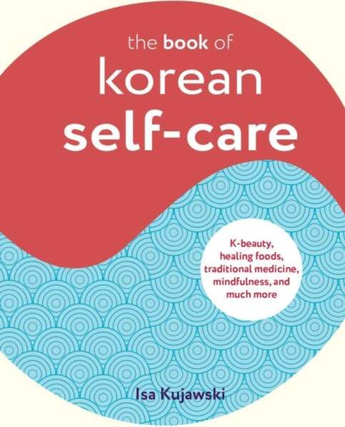 The Book of Korean Self-Care av Isa Kujawski