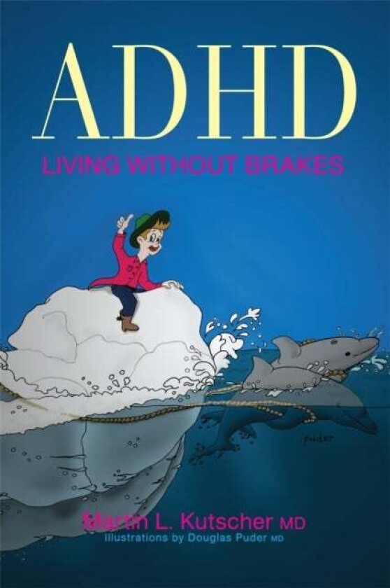 ADHD - Living without Brakes av Martin L. M.D. Kutscher