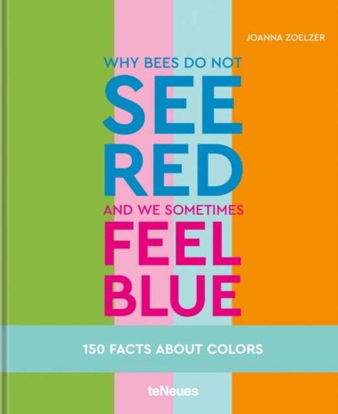 Why bees do not see red and we sometimes feel blue av Joanna Zoelzer