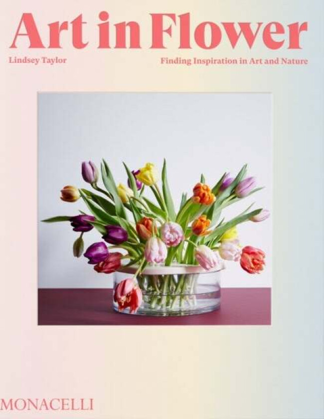 Art in Flower av Lindsey Taylor