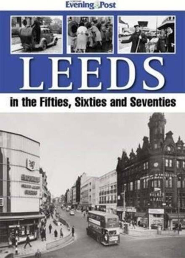 Leeds in the Fifties, Sixties and Seventies av Yorkshire Evening Post