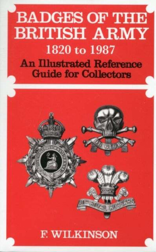 Badges of the British Army 1920 to 1987 av Frederick Wilkinson