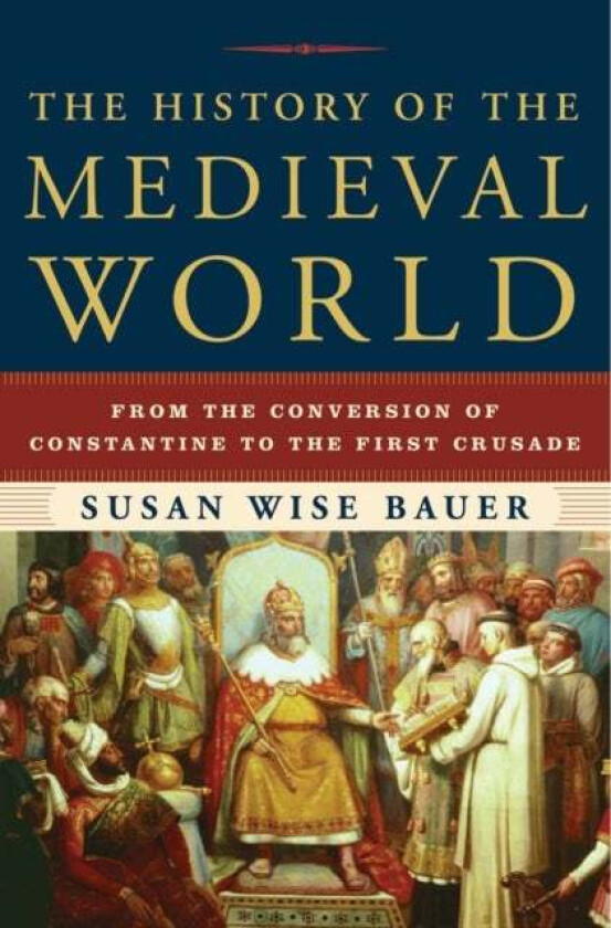 The History of the Medieval World av Susan Wise Bauer