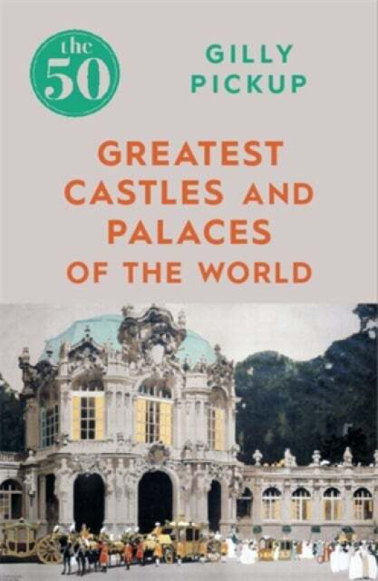 The 50 Greatest Castles and Palaces of the World av Gilly Pickup