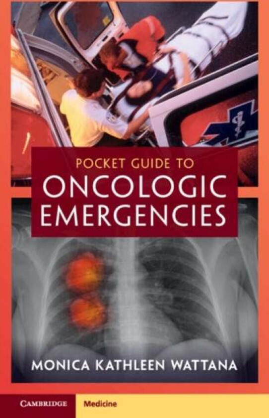 Pocket Guide to Oncologic Emergencies av Monica Kathleen (University of Texas MD Anderson Cancer Center) Wattana
