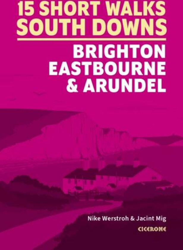 Short Walks in the South Downs: Brighton, Eastbourne and Arundel av Nike Werstroh, Jacint Mig