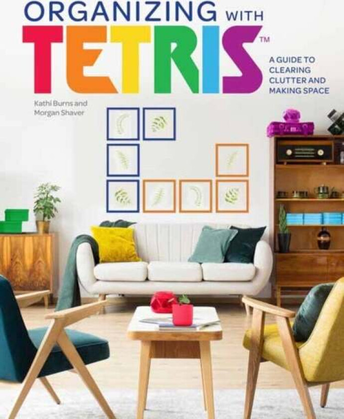 Organizing with Tetris av Kathi Burns, Morgan Shaver