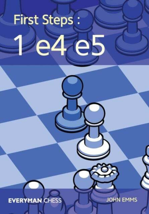 First Steps: 1 e4 e5 av John Emms