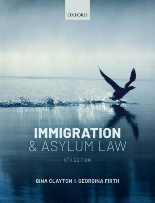 Immigration & Asylum Law av Gina (Late Senior Lecturer in Refugee Law Sheffield Hallam University Refugee Law Clinic) Clayton, Georgina (LLB (Hons